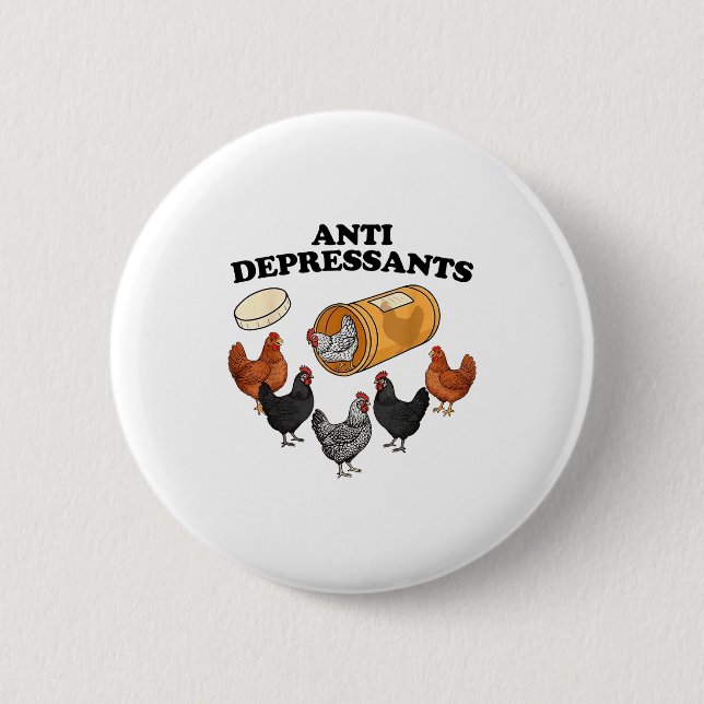 Anti Depressants Chicken  6 Cm Round Badge (Front)