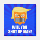 Anti Donald Trump ByeDon Will You Shut Up Man