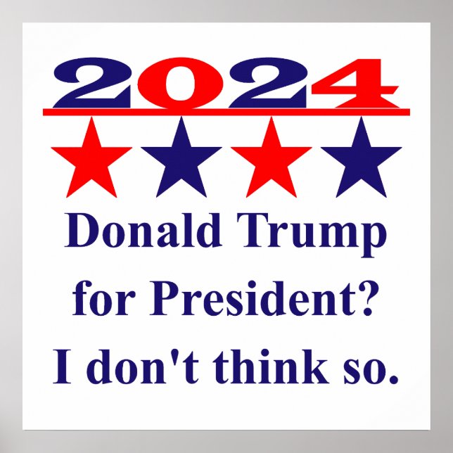 Anti-Donald Trump For President - Political Quote  Poster (Front)