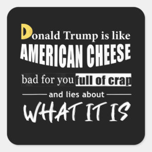 Anti Donald Trump is like American Cheese Women Square Sticker