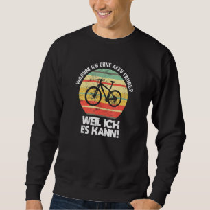 Anti E Bike Without Battery Cyclist Sayings Sweatshirt