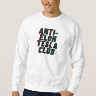 ANTI-ELON TESLA CLUB SWEATSHIRT