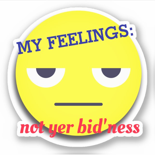 Anti emoji feelings mind your own business sticker (Front)