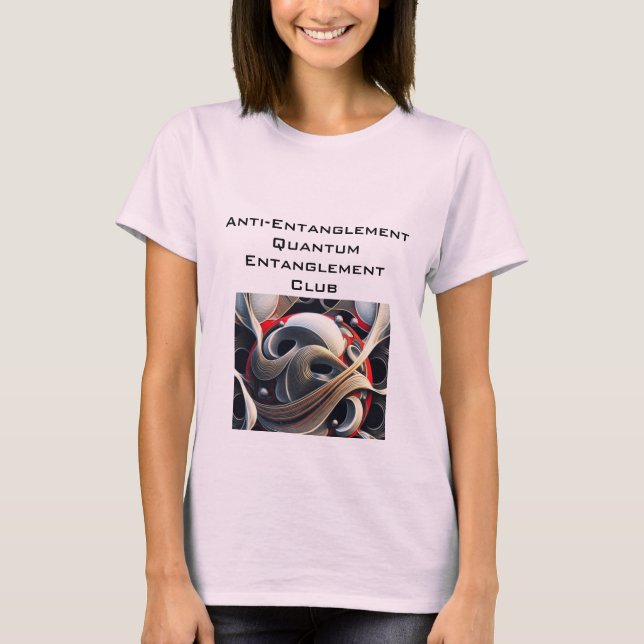 Anti-Entanglement Quantum Entanglement Club T-Shirt (Front)