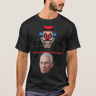 Anti Fauci What A Killer Clown Looks Like T-Shirt
