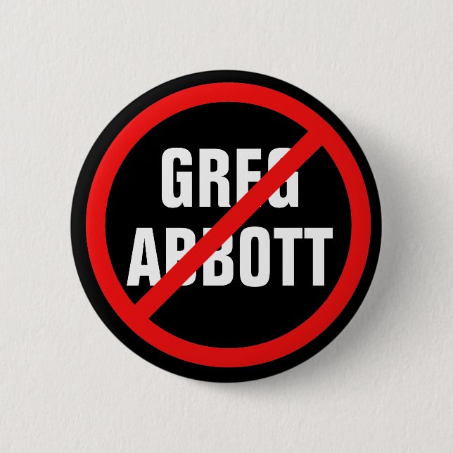 Anti Greg Abbott Texas Democrat 6 Cm Round Badge (Front)