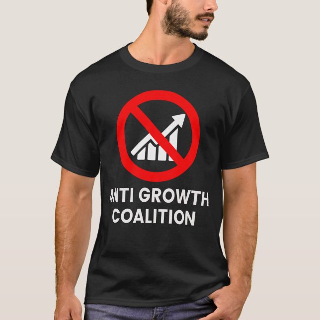 anti growth coalition T-Shirt (Front)