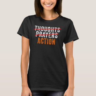 Anti Gun Thoughts Prayers Action Enough End Gun Vi T-Shirt