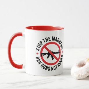 Anti Guns, Gun Control, Ban Guns not Books Mug