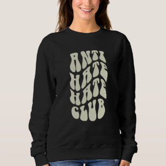 ANTI HATE Hater CLUB Sarcastic Be Kind Meme Vintag Sweatshirt