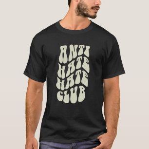ANTI HATE Hater CLUB Sarcastic Be Kind Meme Vintag T-Shirt