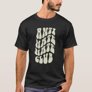 ANTI HATE Hater CLUB Sarcastic Be Kind Meme Vintag T-Shirt