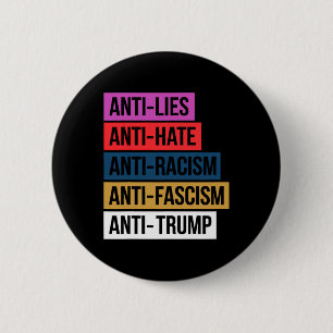 Anti Hate Lies Racism Fascism Resist Protest Trump 6 Cm Round Badge