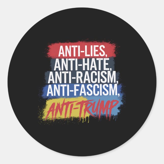 Anti Hate Lies Racism Fascism Resist Protest Trump Classic Round Sticker (Front)