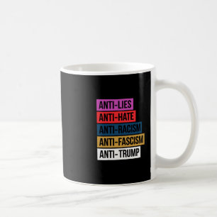 Anti Hate Lies Racism Fascism Resist Protest Trump Coffee Mug