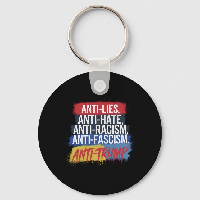 Anti Hate Lies Racism Fascism Resist Protest Trump Key Ring (Front)
