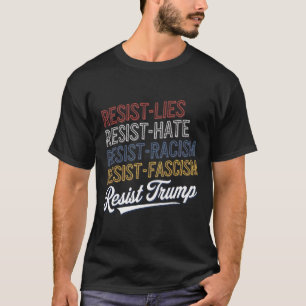 Anti Hate Lies Racism Fascism Resist Protest Trump T-Shirt
