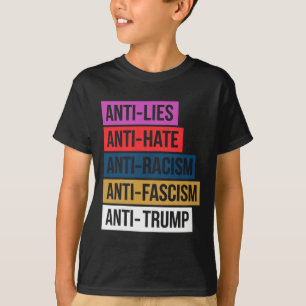 Anti Hate Lies Racism Fascism Resist Protest Trump T-Shirt