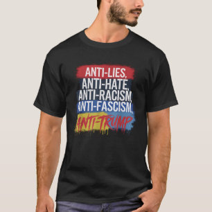 Anti Hate Lies Racism Fascism Resist Protest Trump T-Shirt