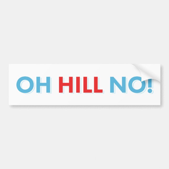 Anti Hillary Oh Hill No! Bumper Sticker (Front)