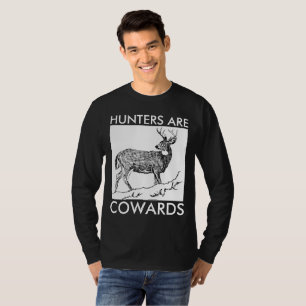 ANTI HUNTING T-SHIRTS, HUNTERS ARE COWARDS T-Shirt