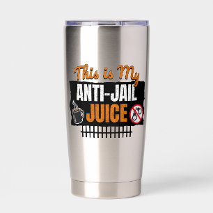 Anti-Jail Juice - Funny Coffee and Caffeine Humor Insulated Tumbler