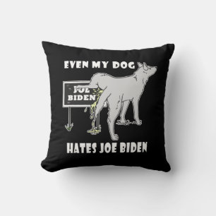 Anti Joe Biden My Dog Hates Biden Political Humor Cushion