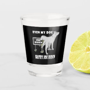 Anti Joe Biden My Dog Hates Biden Political Humor Shot Glass