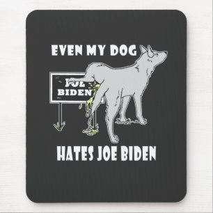 Anti Joe Biden My Dog Hates Biden Political Humour Mouse Pad