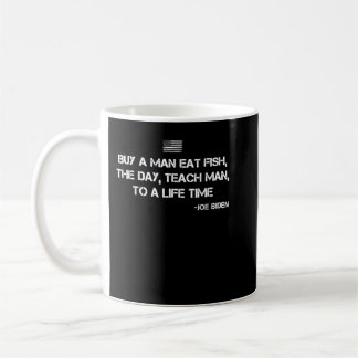 Anti Joe Biden Quote Buy a man eat fish Coffee Mug