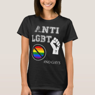 Anti Lgbt And Women No Gays.png T-Shirt