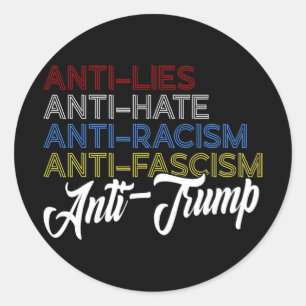 Anti Lies Anti Hate Anti Racism Anti Fascism Anti  Classic Round Sticker