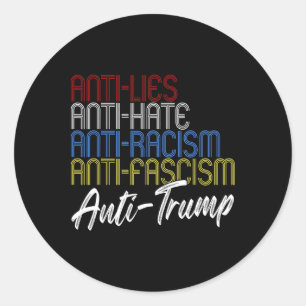 Anti-lies Anti-hate Anti-racism Anti-fascism Anti- Classic Round Sticker