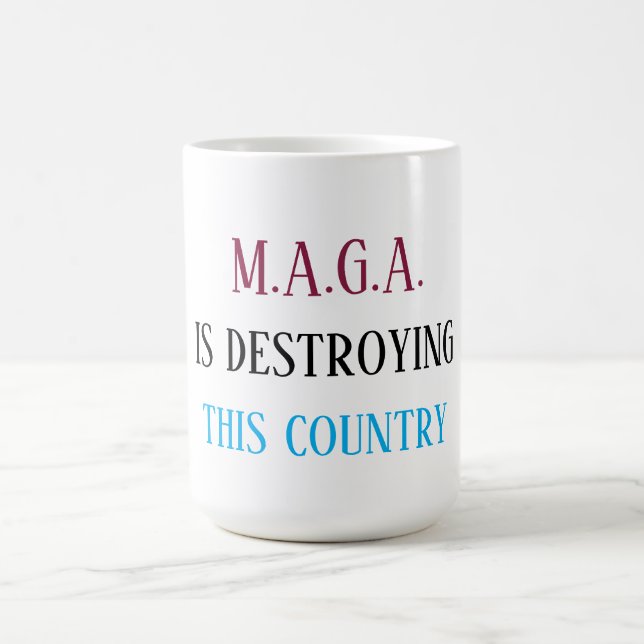 Anti-MAGA message Coffee Mug (Center)