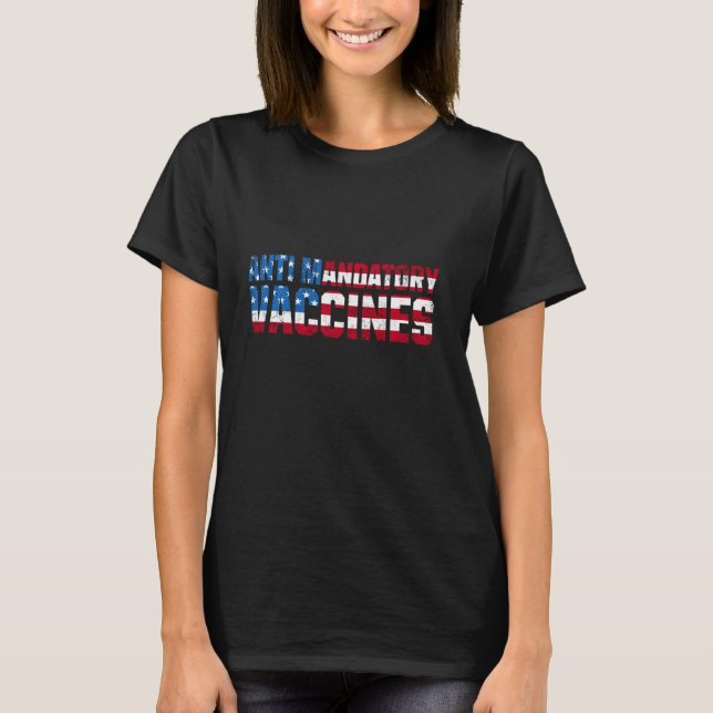Anti Mandatory Vaccine Medicine Against Vaccinatio T-Shirt (Front)