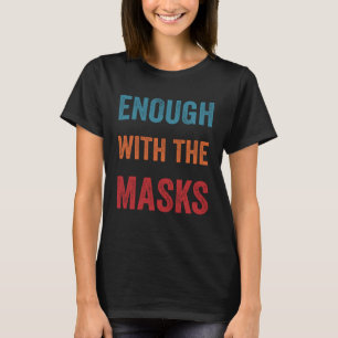 Anti Mask Enough With The Masks No Mask Pro Freedo T-Shirt