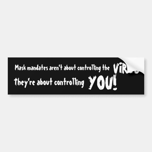 Anti Mask Mandates - It’s About Controlling You Bumper Sticker (Front)