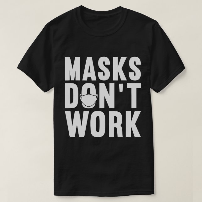 Anti Mask Protest 2020,Masks Don't Work ,T-Shirt T T-Shirt (Design Front)