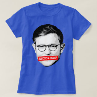 Anti Mike Johnson Election Denier Sticker T-Shirt