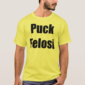 Anti Nancy Pelosi - Puck Felosi T-Shirt