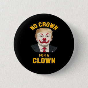 Anti-No Crown For A Clown 6 Cm Round Badge