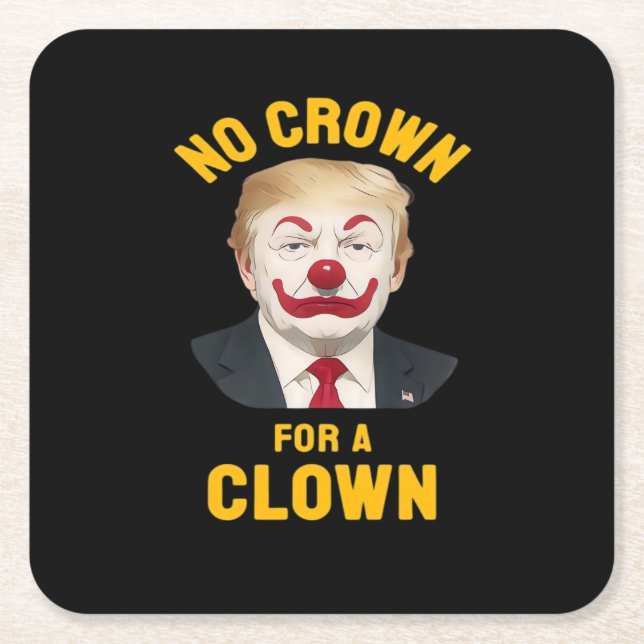 Anti-No Crown For A Clown Square Paper Coaster (Front)