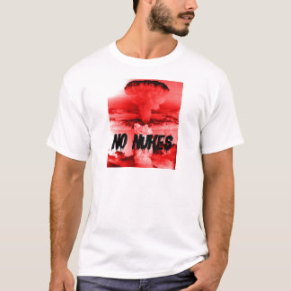 Anti-Nuclear NO NUKES War NO WAR T-Shirt