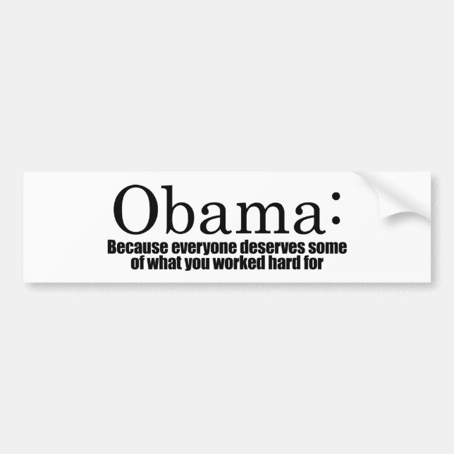Anti-Obama - Because everyone deserves your money Bumper Sticker (Front)