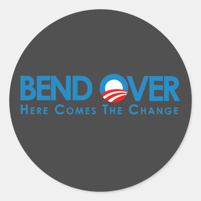 Anti-Obama - Bend Over for change Classic Round Sticker (Front)