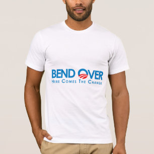 Anti-Obama - Bend Over for change T-Shirt