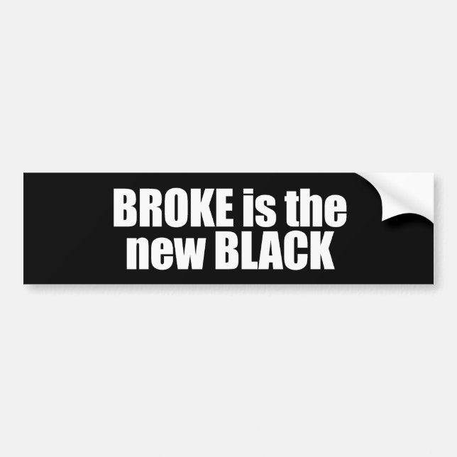 Anti-Obama - broke is the new black 2 Bumper Sticker (Front)