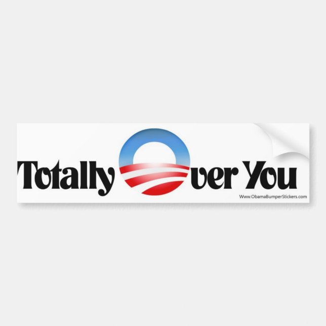 Anti Obama Bumper Sticker "Totally Over You" (Front)