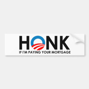 Anti-Obama Bumpersticker - Honk if Im paying your Bumper Sticker
