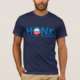 Anti-Obama Bumpersticker - Honk if Im paying your  T-Shirt